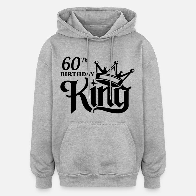 Roi du 60e anniversaire - Sweat à capuche oversize unisexe - gris chiné