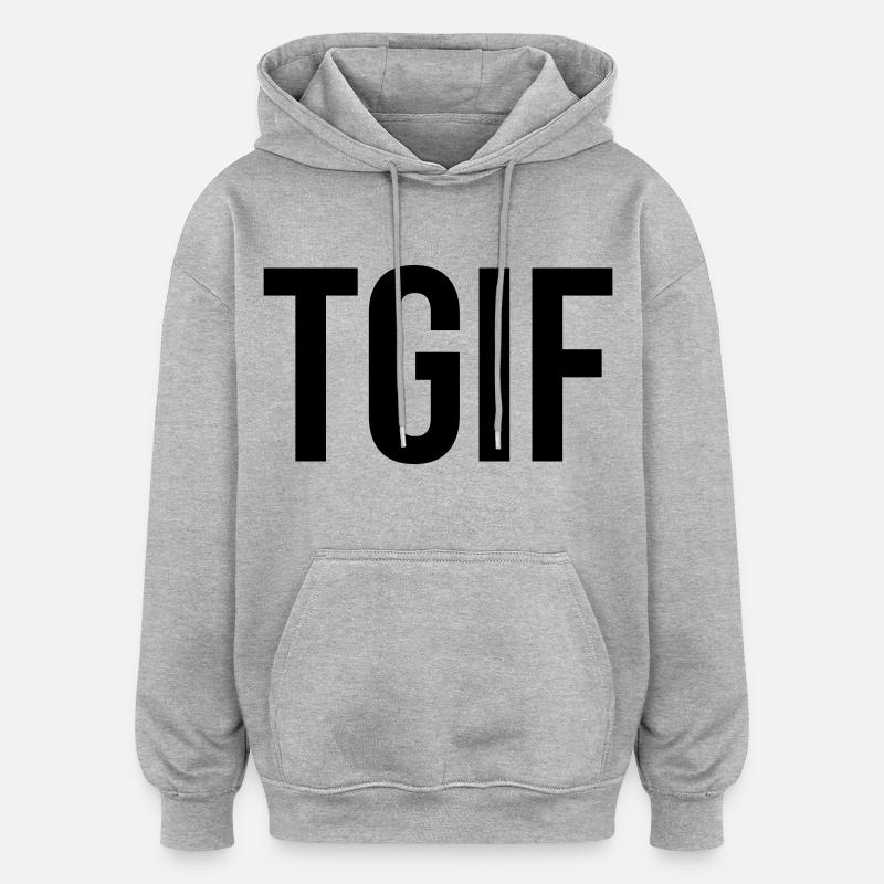 Cadeau de lettrage TGIF - Sweat à capuche oversize unisexe - gris chiné