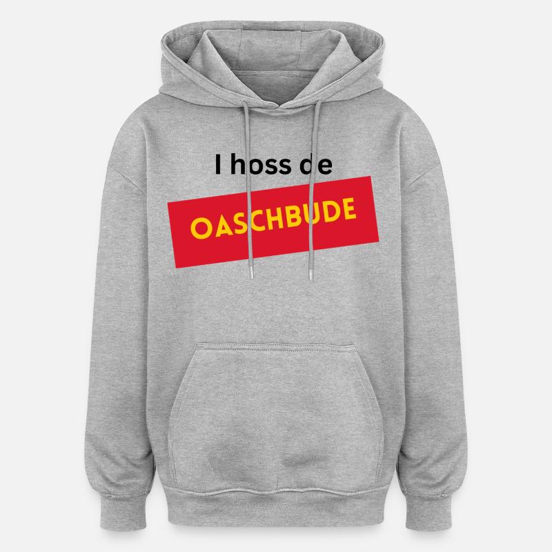 I hoss de Oaschbude  - Oversized Unisex Hoodie - Grau meliert