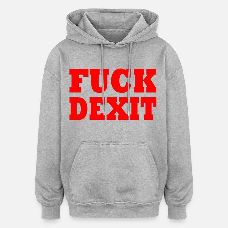 Fuck dexit - Oversized Unisex Hoodie - heather grey