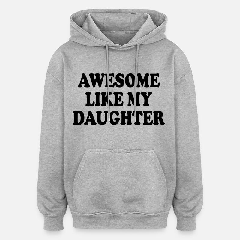 awesome like my daughter - Sweat à capuche oversize unisexe - gris chiné