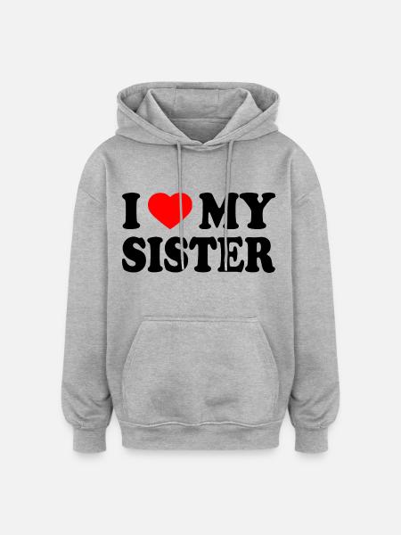 i love my sister - Oversized Unisex Hoodie - heather grey