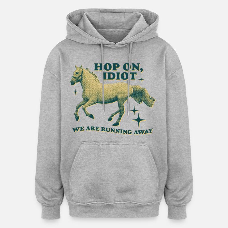 Hop On, Idiot – Lustiges Pferde-Design - Oversized Unisex Hoodie - Grau meliert