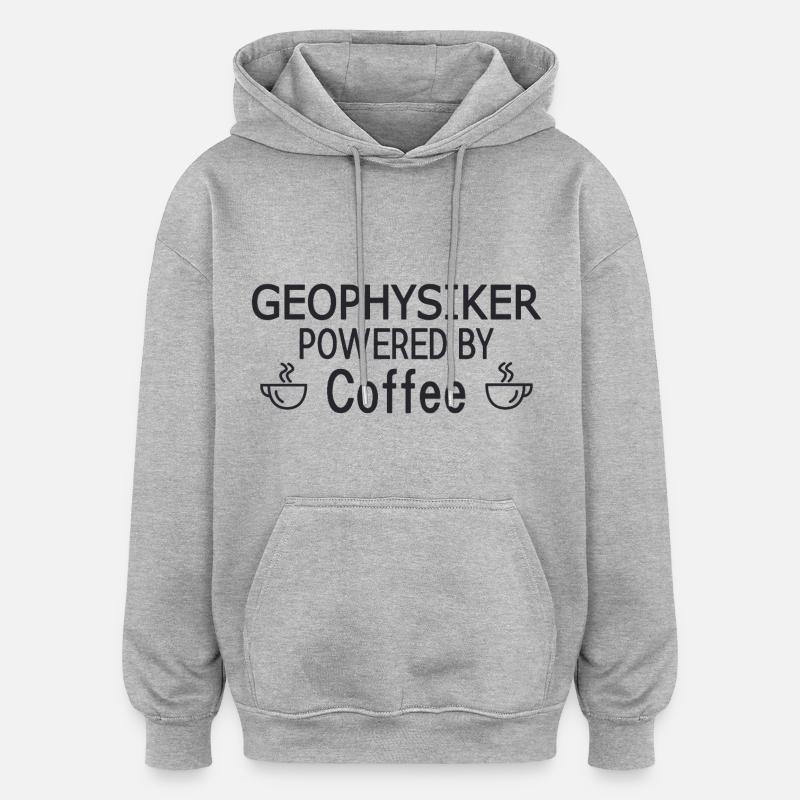 Geophysicist Powered By Coffee Geophysics - Oversized Unisex Hoodie - heather grey