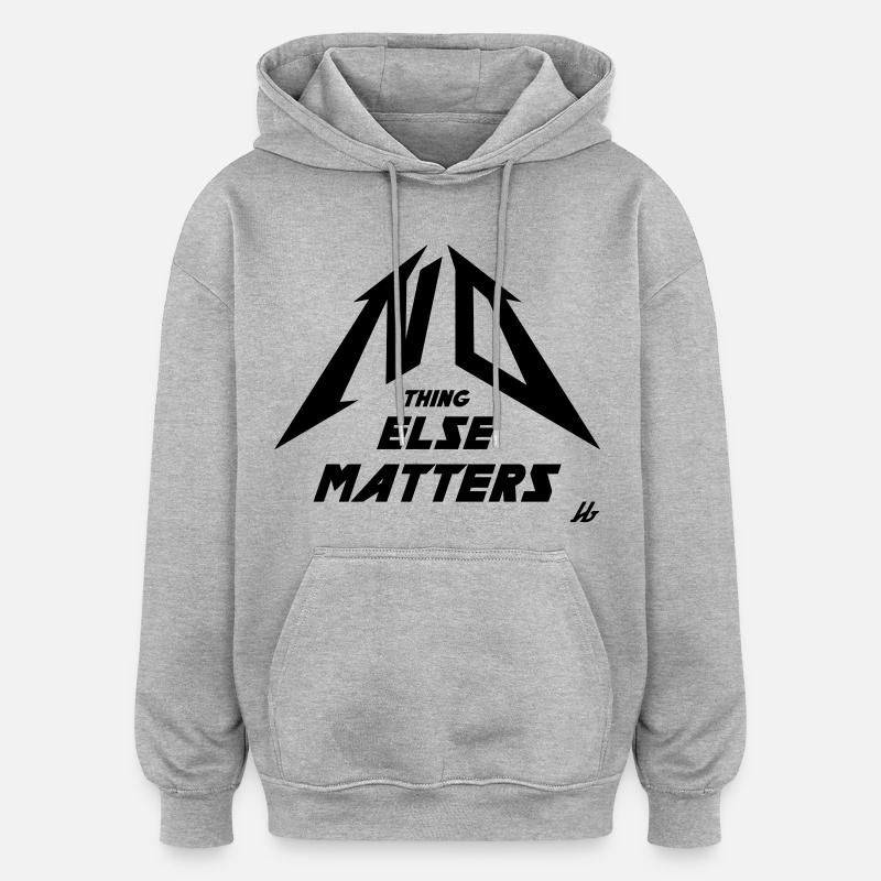NO THING ELSE MATTERS - Sweat à capuche oversize unisexe - gris chiné