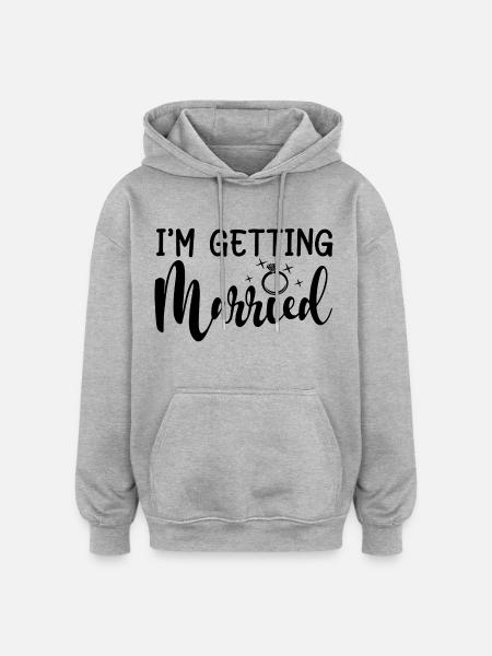 I'm Getting Married Engagement Party Matching Gift - Oversized Unisex Hoodie - heather grey