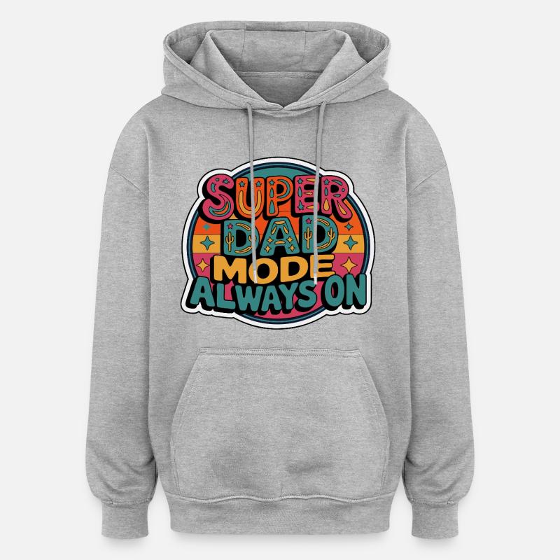 Mode Super Dad toujours activé - Sweat à capuche oversize unisexe - gris chiné