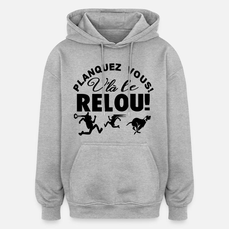 Planquez vous voilà le Relou  - Sweat à capuche oversize unisexe - gris chiné