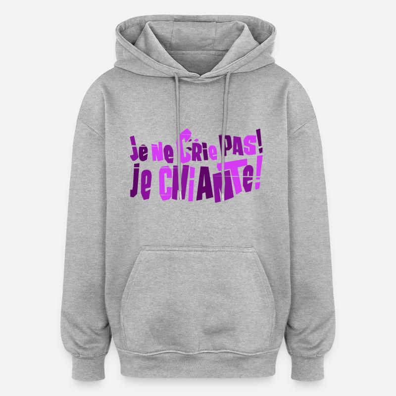 Je chiante - Sweat à capuche oversize unisexe - gris chiné