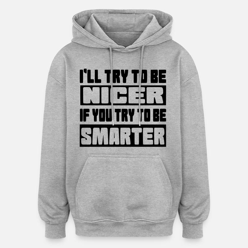 Ich werde versuchen, netter zu sein # - Oversized Unisex Hoodie - Grau meliert