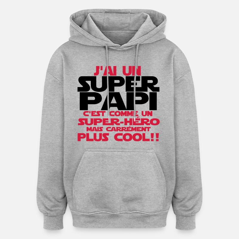 j'ai un super papi - Sweat à capuche oversize unisexe - gris chiné