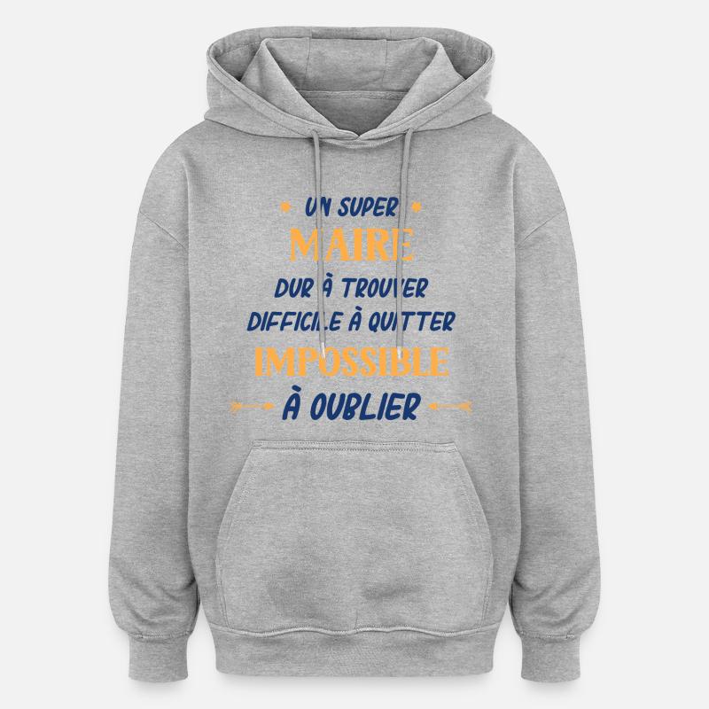 Un super Maire - Sweat à capuche oversize unisexe - gris chiné