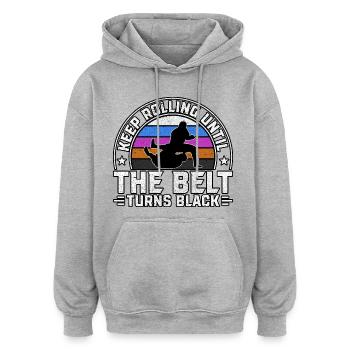 Keep rolling until the belt turns black - Oversized Unisex Hoodie - heather grey - Front - Noah (186cm)
