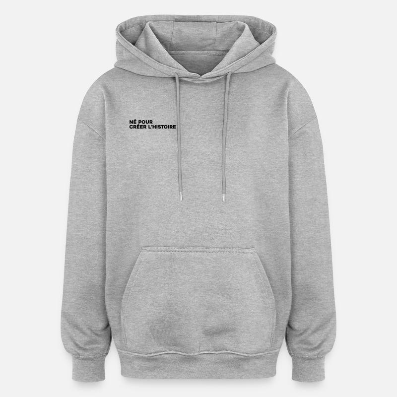 Né pour créer l'histoire - Citation Motivation - Sweat à capuche oversize unisexe - gris chiné