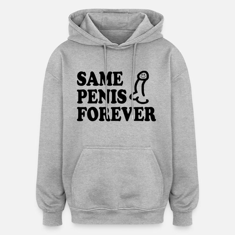 Same penis forever - Sweat à capuche oversize unisexe - gris chiné