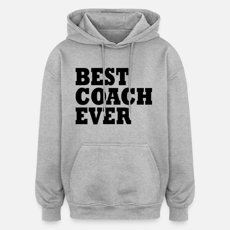 Best coach ever - Sweat à capuche oversize unisexe - gris chiné