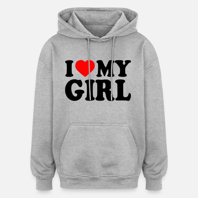 I love my girl - Sweat à capuche oversize unisexe - gris chiné