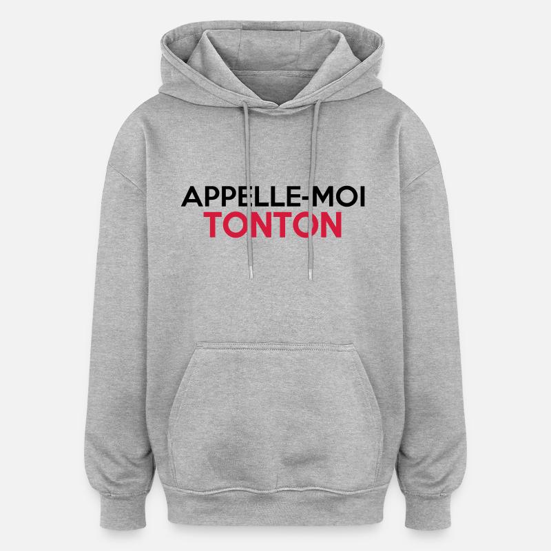 APPELLE-MOI TONTON - Sweat à capuche oversize unisexe - gris chiné
