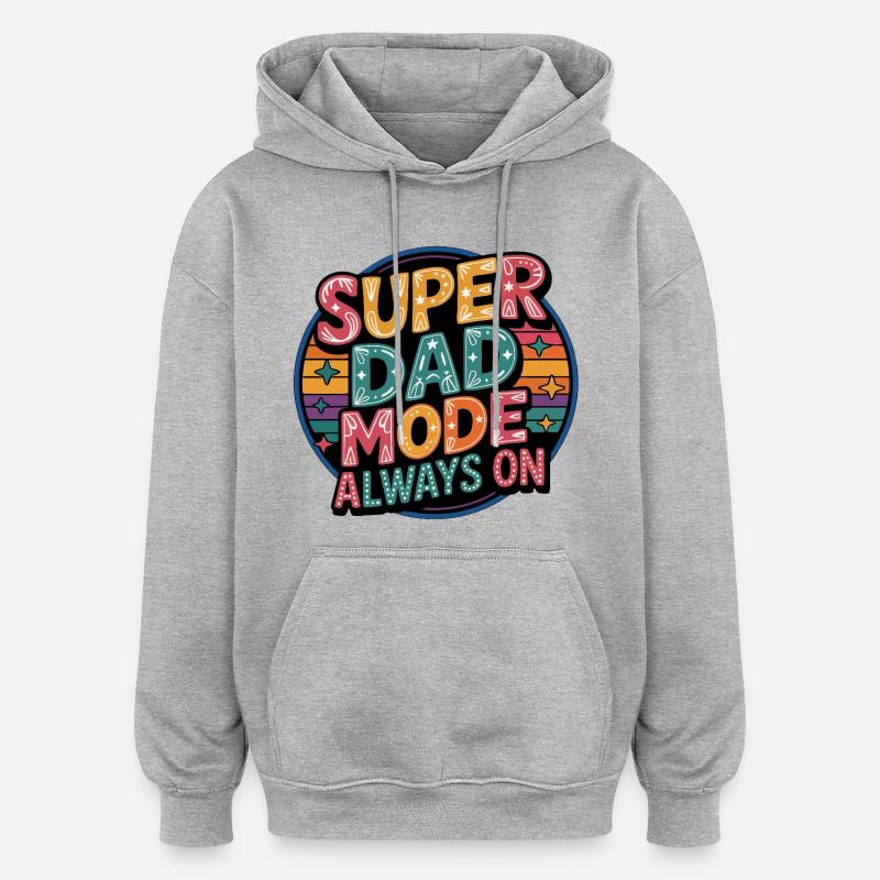 Super Mode Papa Toujours Activé - Sweat à capuche oversize unisexe - gris chiné