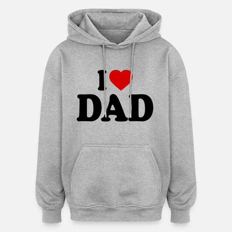 I love dad - Sweat à capuche oversize unisexe - gris chiné