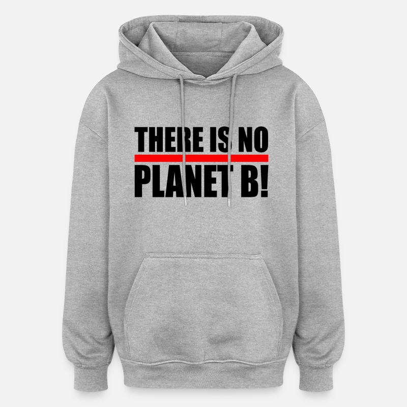 There is no planet B - Sweat à capuche oversize unisexe - gris chiné