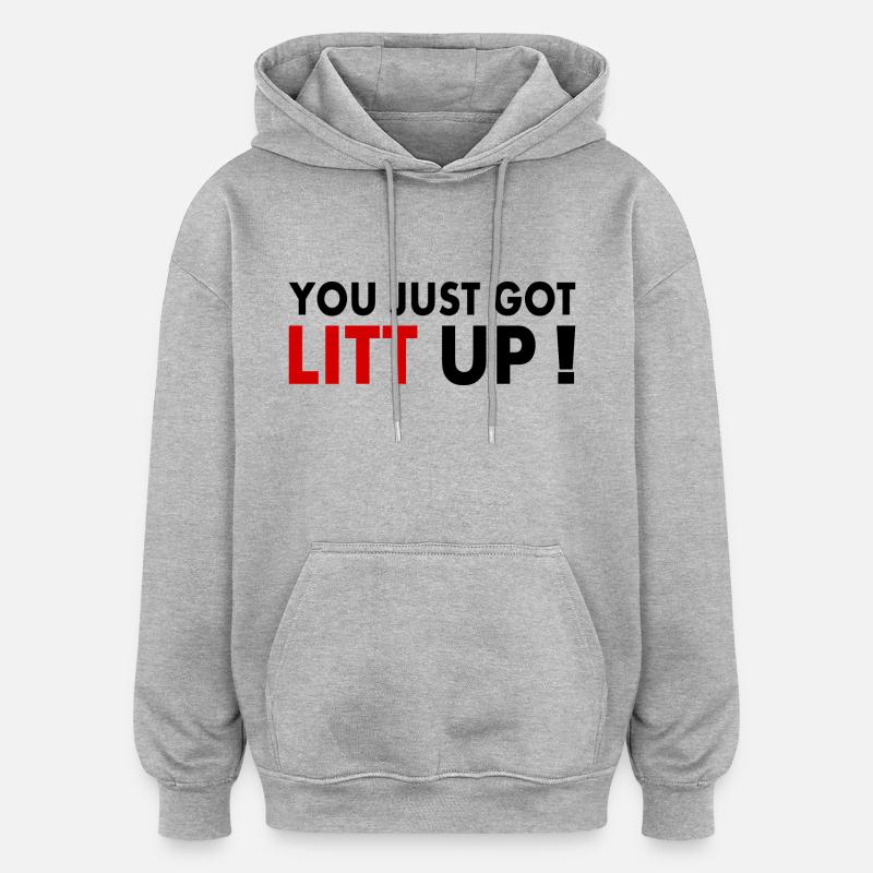 you just got litt up - Sweat à capuche oversize unisexe - gris chiné