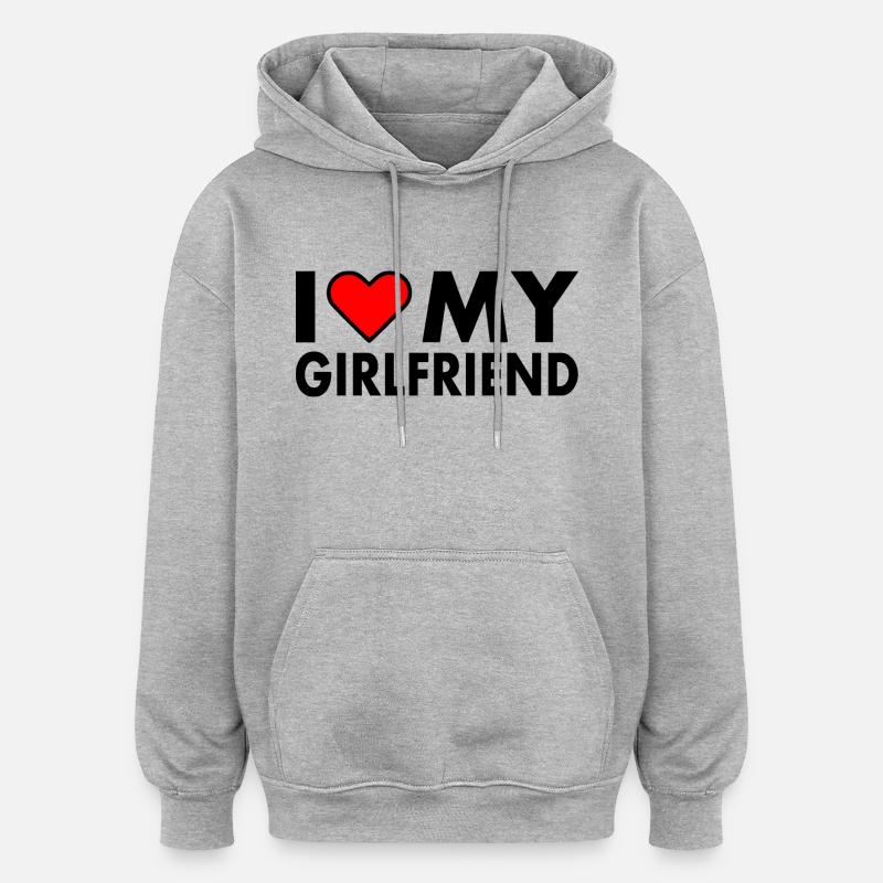 I love my girlfriend - Sweat à capuche oversize unisexe - gris chiné