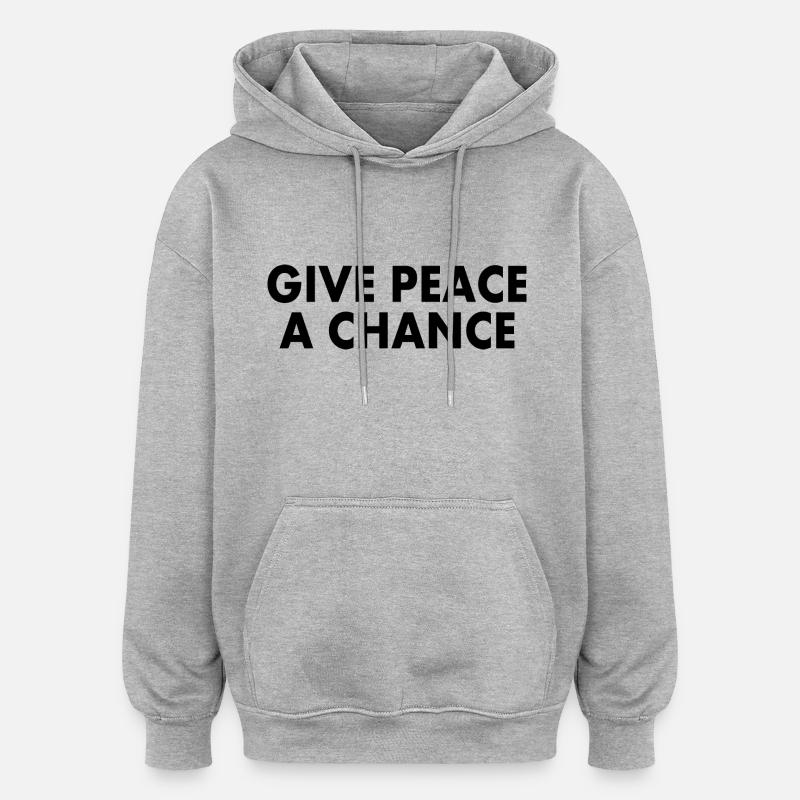 Give peace a chance - Sweat à capuche oversize unisexe - gris chiné