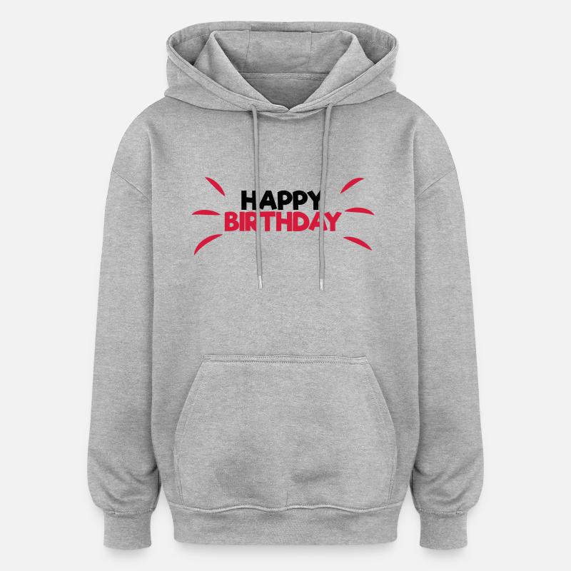 Happy Birthday - Sweat à capuche oversize unisexe - gris chiné