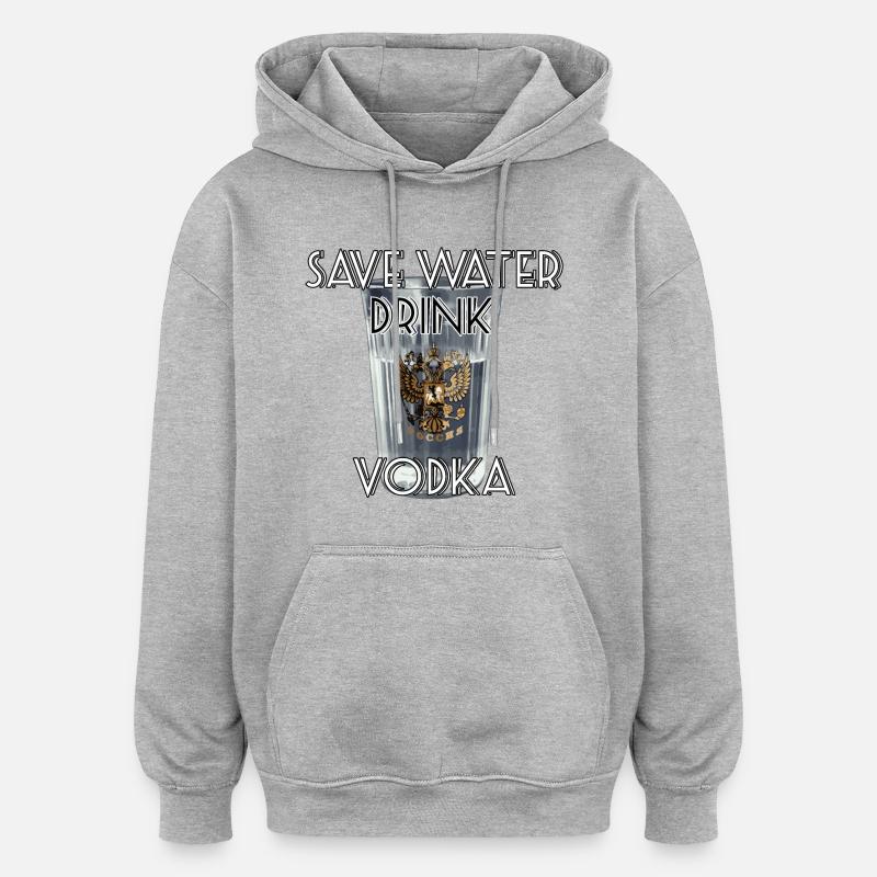Save Water Drink Vodka Geschenk - Oversized Unisex Hoodie - Grau meliert
