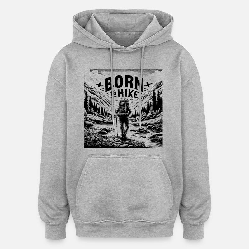 Born to hike - Sweat à capuche oversize unisexe - gris chiné