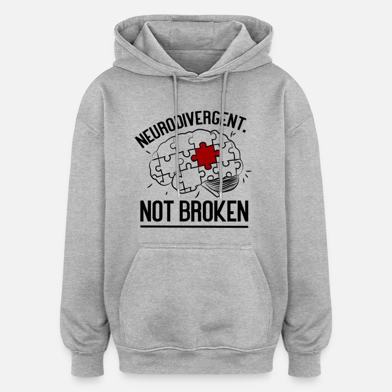 Neurodivergent. Pas cassé - Sweat à capuche oversize unisexe - gris chiné