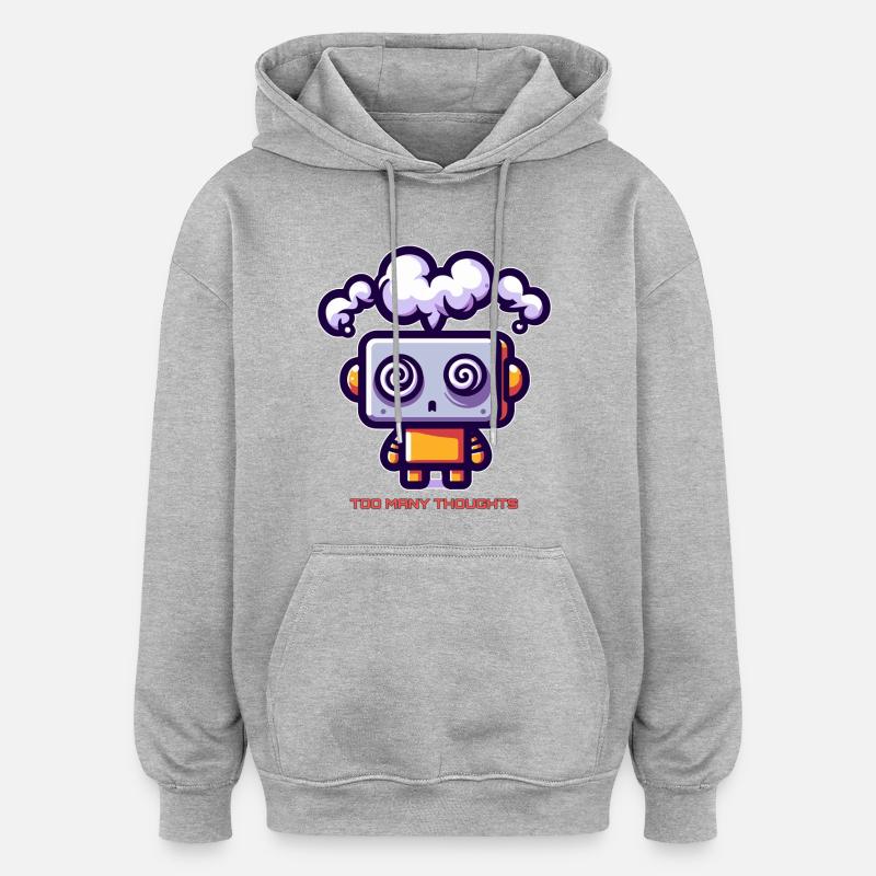 Too Many Thoughts Robot - Oversized Unisex Hoodie - heather grey
