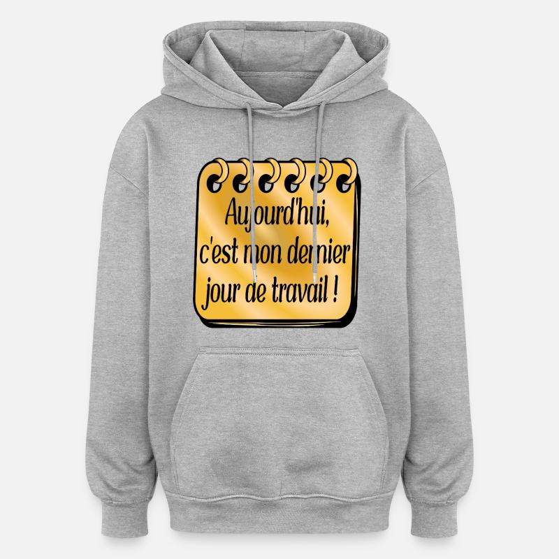 Dernier Jour de Travail - Sweat à capuche oversize unisexe - gris chiné