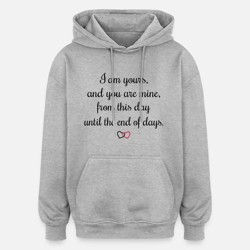 Serment romantique I am yours - Sweat à capuche oversize unisexe - gris chiné