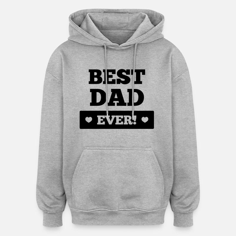 Best dad ever - Sweat à capuche oversize unisexe - gris chiné