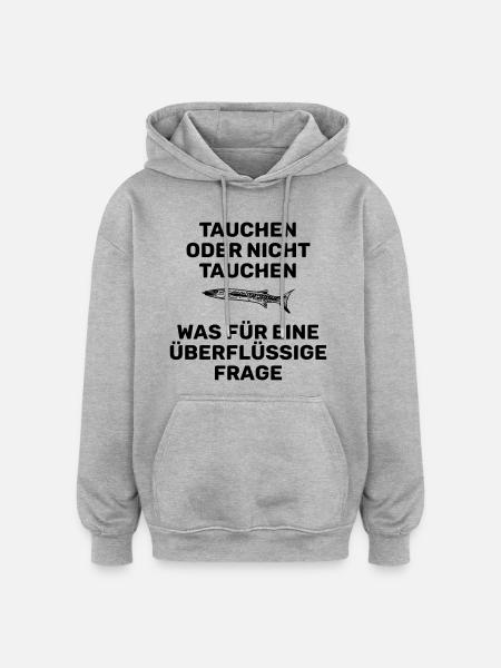 TAUCHEN ODER NICHT TAUCHEN - Oversized Unisex Hoodie - Grau meliert