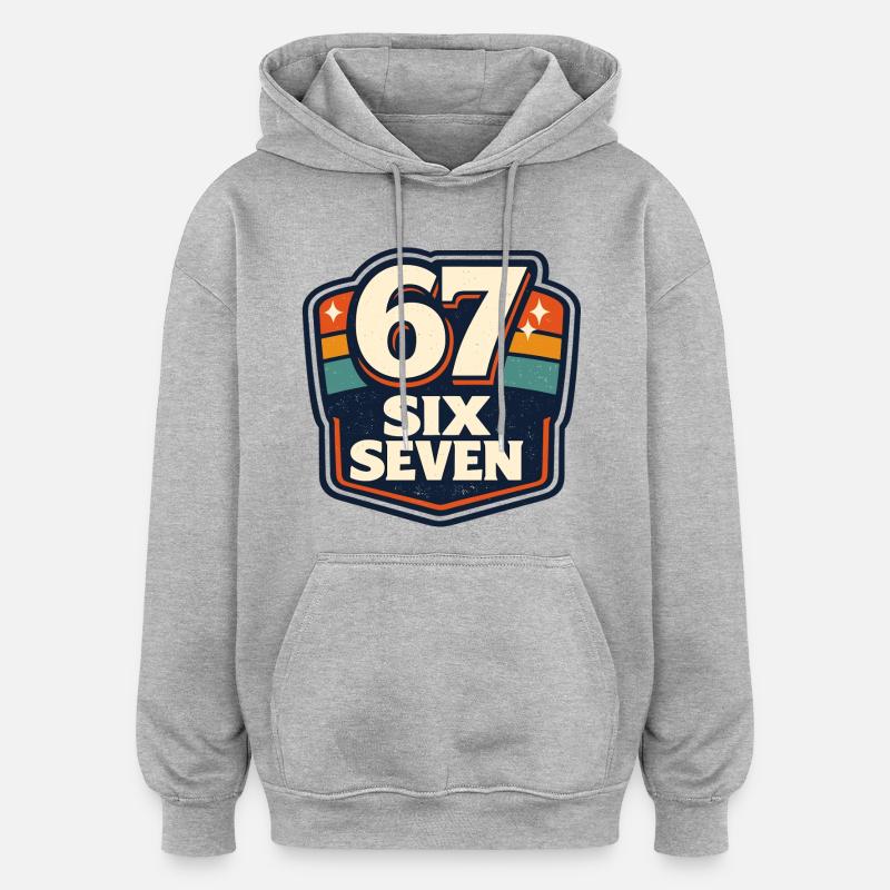 67 Six Seven Meme Funny Gift - Oversized Unisex Hoodie - heather grey