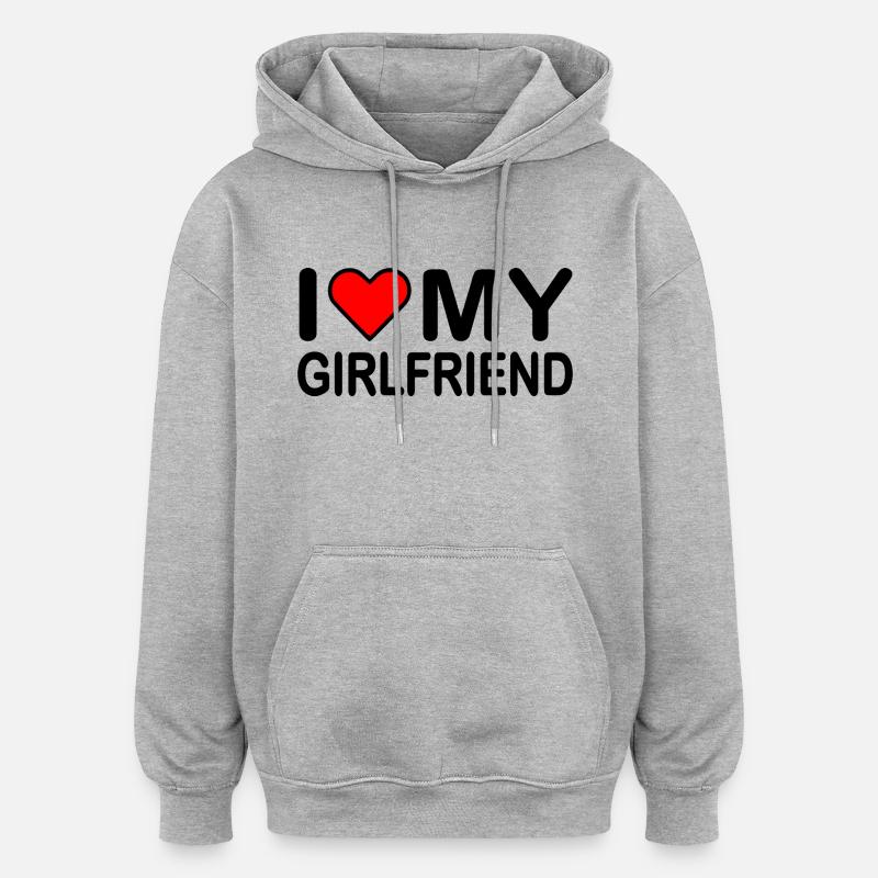 I love my girlfriend - Sweat à capuche oversize unisexe - gris chiné