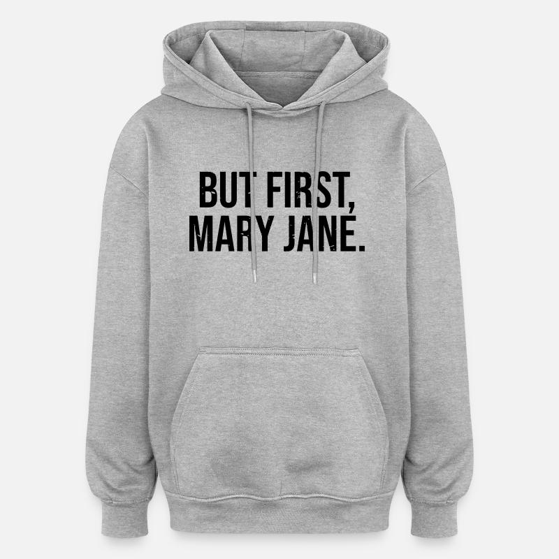 Mais First Mary Jane - Sweat à capuche oversize unisexe - gris chiné