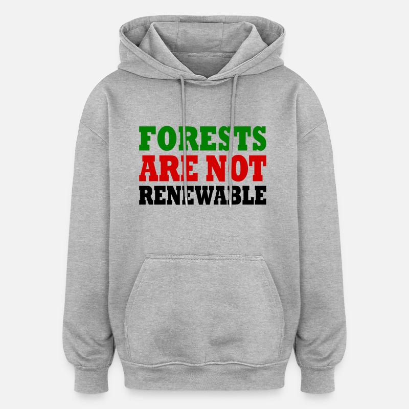 forests are not renewable - Sweat à capuche oversize unisexe - gris chiné