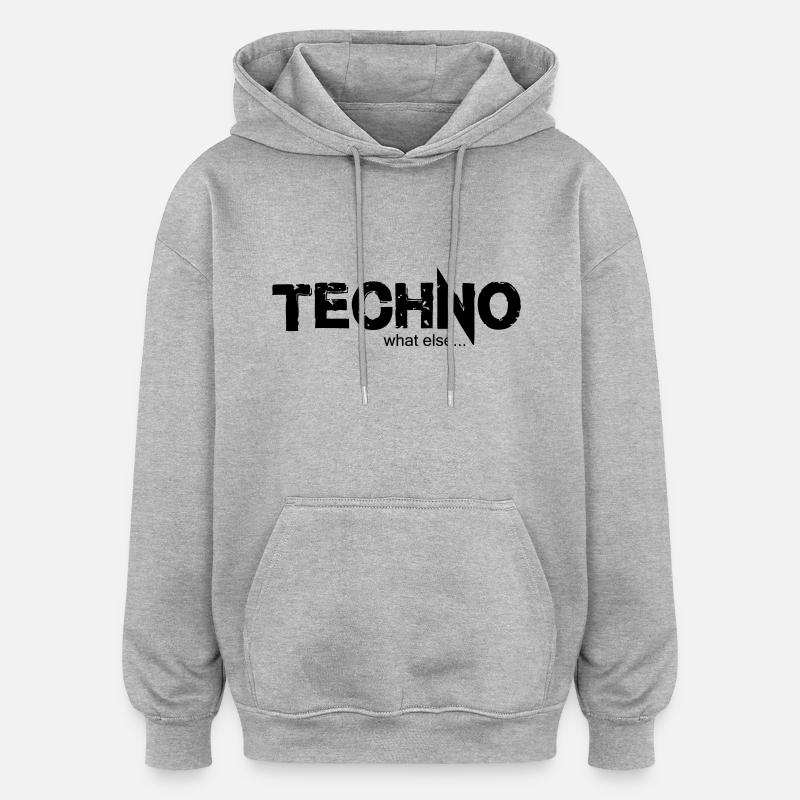 TECHNO what else .... Design 2 - Oversized Unisex Hoodie - heather grey