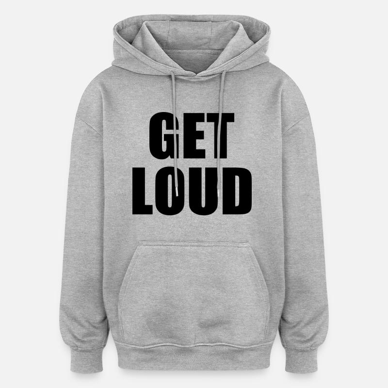 Get loud - Sweat à capuche oversize unisexe - gris chiné