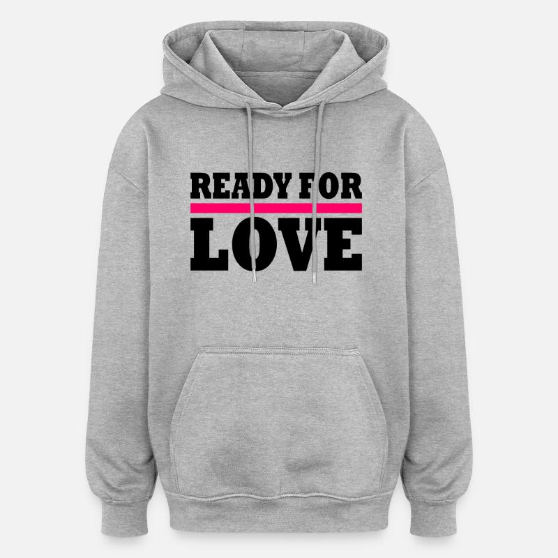 Ready for love - Sweat à capuche oversize unisexe - gris chiné