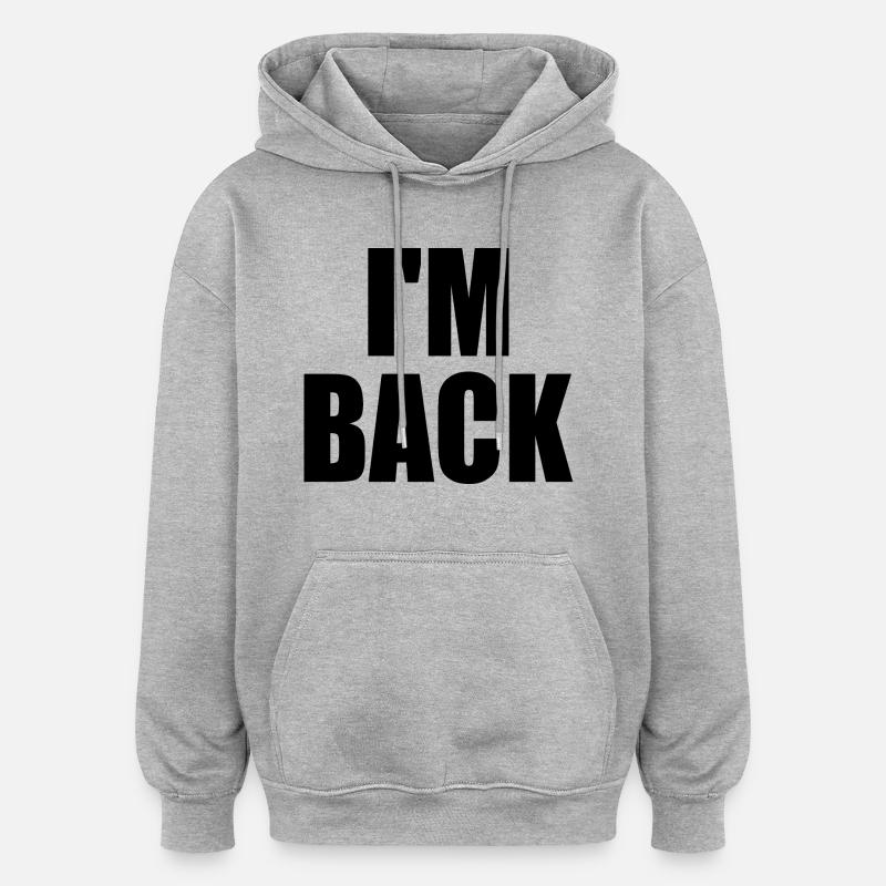 I'm back - Sweat à capuche oversize unisexe - gris chiné