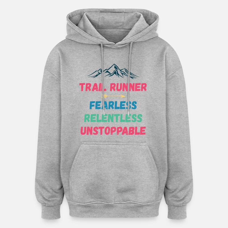 Trail Runner - Intrépide. Implacable. Imparable. - Sweat à capuche oversize unisexe - gris chiné