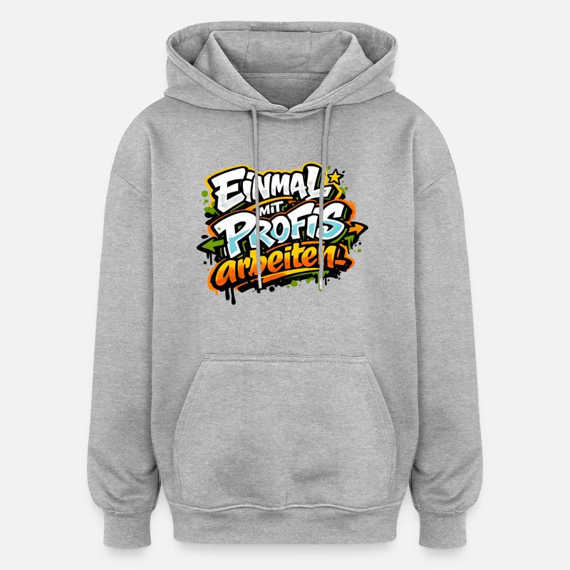 Einmal mit Profis arbeiten - Oversized Unisex Hoodie - Grau meliert