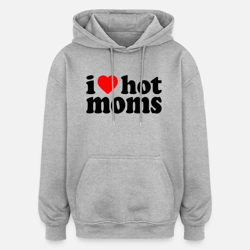 I love hot moms - Sweat à capuche oversize unisexe - gris chiné