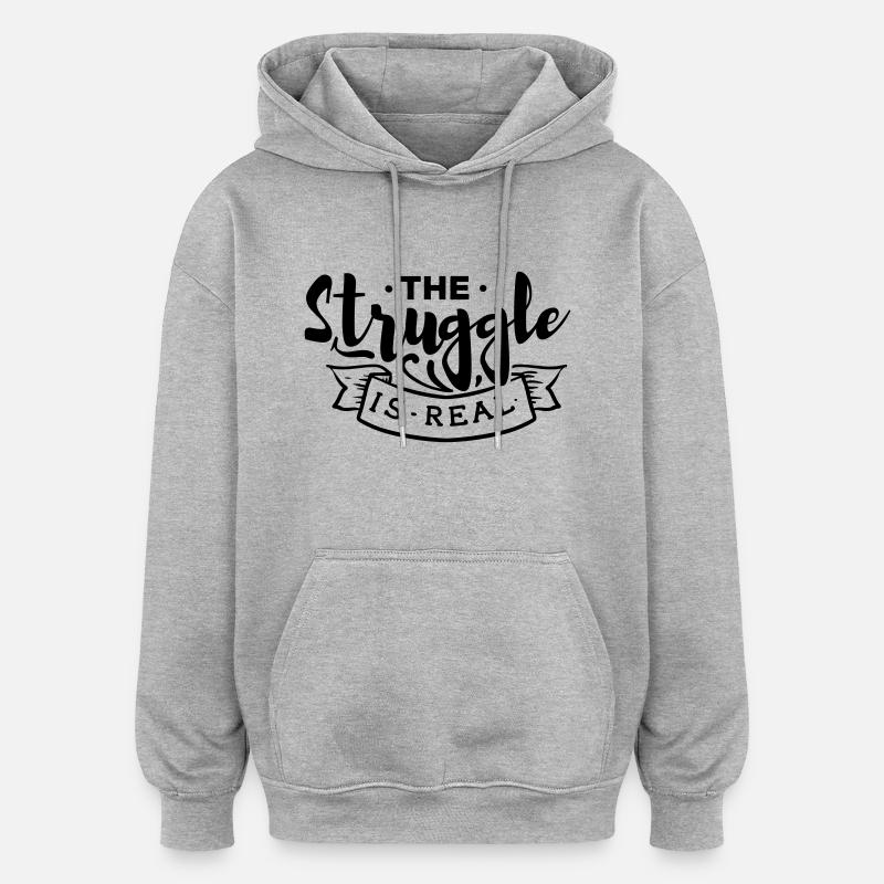 The struggle is Real - Oversized Unisex Hoodie - Grau meliert