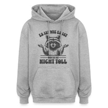 Waschbär - Es ist wie es ist und es ist nicht toll - Oversized Unisex Hoodie - Grau meliert - Vorne - Noah (186cm)